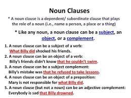 Maybe you would like to learn more about one of these? Noun Clauses A Noun Clause Is A Dependent Subordinate Clause That Plays The Role Of A Noun I E Name A Person A English Phrases English Adjectives Nouns