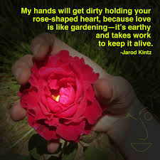 Quote By Jarod Kintz My Hands Will Get Dirty Holding Your Rose Shape