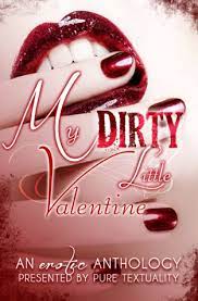 Where everything was just so perfect. My Dirty Little Valentine An Erotic Anthology By Alex Laybourne