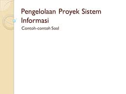 Maybe you would like to learn more about one of these? Pengelolaan Proyek Sistem Informasi Ppt Download