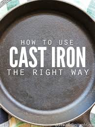 Seasoning Cast Iron Skillets How To Use Your Cast Iron The Right Way Cast Iron Skillet Cooking Seasoning Cast Iron Cast Iron Skillet