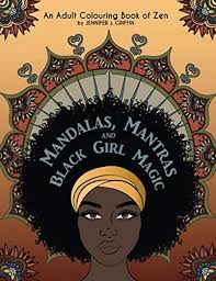 Select a coloring page that best fits your desire. Mandalas Mantras And Black Girl Magic An Adult Colouring Book Of Zen Buy Online In Angola At Angola Desertcart Com Productid 159829869
