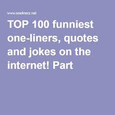 Sometimes the funniest jokes are as simple as a phrase. Short One Liner Jokes Clean