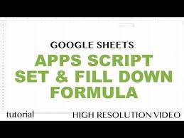 Google Sheets Apps Script Fill Down Formula Set A Fromula Copy Down Autofill Tutorial Part 9 Youtube Google Sheets Tutorial Script