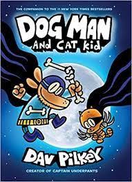 Dog Man And Cat Kid By Dav Pilkey Advisable Dog Man Book Cat Kids Captain Underpants