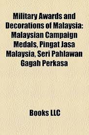 The seri pahlawan gagah perkasa ('gallant warrior or warrior of extreme valour) is the highest federal award which can be presented in malaysia. Military Awards And Decorations Of Malaysia Malaysian Campaign Medals Pingat Jasa Malaysia Seri Pahlawan Gagah Perkasa By Llc Books 9781158698790 Reviews Description And More Betterworldbooks Com