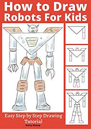 44 easy drawings for the whole family. How To Draw Robots For Kids Easy Step By Step Drawing Tutorial Robot Art Book 1 English Edition Ebook Bishop Robby Amazon De Kindle Shop
