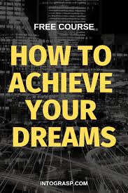 Find Out How To Achieve Your Dreams In Our Free Course Inspirational Quotes For Students Inspirational Quotes About Success Motivational Quotes For Working Out