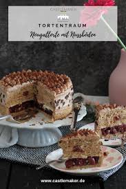 Nuss Nougat Torte Mit Kirschen Castlemaker Kuchen Und Torten Rezepte Nougat Torte Kuchen Und Torten