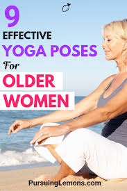 Yoga For Older Women 9 Effective Asanas In 2020 Yoga For Seniors Easy Yoga Workouts Yoga Benefits