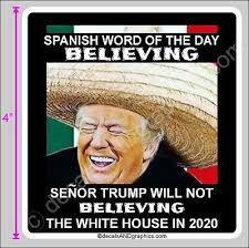 TRUMP 2020 STICKER MEXICAN WORD SENOR TRUMP WILL NOT BELIEVING MAGA  DEPLORABLE | eBay