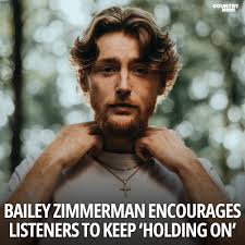 I hope this song reminds you guys to keep going when you're faced with  adversity…" Bailey Zimmerman