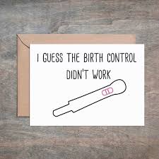 Birth Control Case Decoration Meme Birth Control Didn T Work Baby Shower Card Funny Baby Shower Card Work Baby Showers Baby Shower Funny Baby Shower Cards