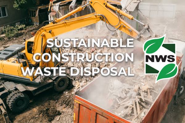 Sustainable Construction Waste Disposal | NWS