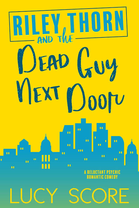 REVIEW: Riley Thorn and the Dead Guy Next Door by Lucy Score – Jeeves Reads  Romance