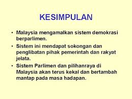 Etika dan nilai agama terlibat dalam keputusan perekonomian. Prinsip Demokrasi Berparlimen Raja Berperlembagaan Parlimen Perlembagaan Sistem