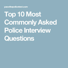 Top 10 Most Commonly Asked Police Interview Questions Interview Questions This Or That Questions Interview