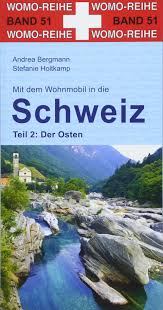 Selbst im winter könnt ihr noch mit unserem wohnmobil in die alpen fahren. Mit Dem Wohnmobil In Die Schweiz Teil 2 Der Osten Womo Reihe Amazon De Holtkamp Stefanie Bergmann Andrea Bucher