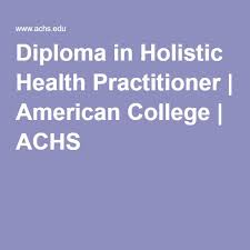 Diploma In Holistic Health Practitioner American College Holistic Health Holistic Practitioner Health Practices