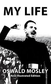 Oswald mosley, english politician who was the leader of two british fascist groups for 40 years. My Life Oswald Mosley Hardcover The Book Haven