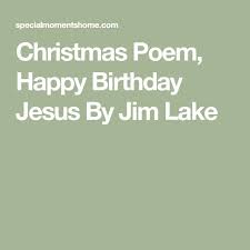 Christmas Poem Happy Birthday Jesus By Jim Lake Christmas Poems Happy Birthday Jesus Singing Happy Birthday