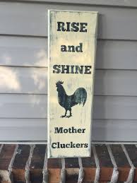 Rise And Shine Mother Clucker Funny Wood Sign Funny Wood Signs Funny Wooden Signs Wood Signs