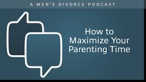 Everything you don't want to happen will happen, and you might find yourself begging for privacy and alone time. How To Maximize Your Parenting Time Men S Divorce Podcast Men S Divorce
