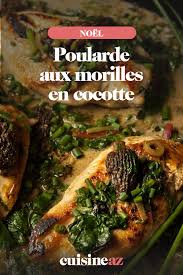 Poularde Aux Morilles En Cocotte Recette Poularde Aux Morilles Recette De Poularde Recettes De Cuisine