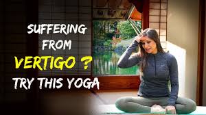 Yoga Can Cure Dizziness Vertigo Fit Tak Youtube