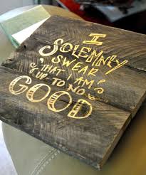 I Solemnly Swear That I Am Up To No Good Harry Potter Quote I Solemnly Swear That I Am Up To No Good Harry Potter Gold Lettering Pallet Wood Sign By Theheartsandcrafts On Etsy Sorority Crafts Sign Quotes Sorority