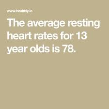 The Average Resting Heart Rates For 13 Year Olds Is 78