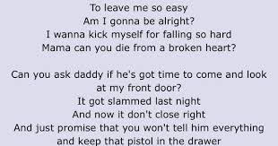 Maddie Tae Die From A Broken Heart Broken Heart Lyrics Broken Heart Quotes Broken Heart Songs