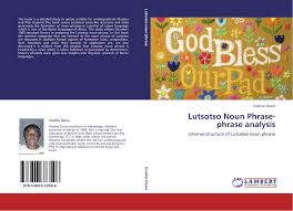 Noun′ phrase′, gram. grammara construction that functions syntactically as a noun, consisting of a noun and any modifiers, as all the men in the room who are reading books, or of a noun substitute, as a. Lutsotso Noun Phrase Phrase Analysis 978 3 8473 7350 6 3847373501 9783847373506 By Evaline Osore