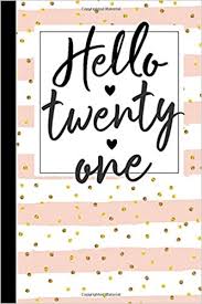 We've researched presents for guys who love games, books, sports, science, clothes, travel, outdoors our gift giving professionals have done their research to compile this comprehensive list of the best gifts for a 21 year old man in 2021. Hello Twenty One 21st Birthday Gifts For Women Girls 21 Year Old Gift Ideas Turning 21 Twenty First Bday Present For Wife Notebook Journal Greeting Card Alternative For Her 6x9