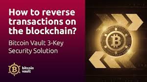 A user only needs to keep a copy of. How To Reverse Transactions On The Blockchain Bitcoin Vault 3 Key Security Solution Youtube