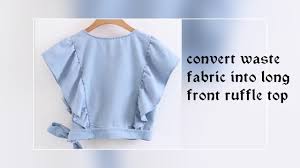 Diy Convert Waste Fabric Into Front Ruffle Tie Knot Top Ruffle Top Denim Top Hindi Youtube Blouse Diy Dress Patterns Diy Diy Fashion Clothing