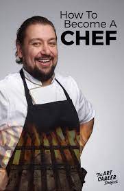 How To Become A Chef The Art Career Project Becoming A Chef Chef Steps Chef School