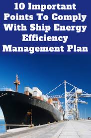10 Important Points To Comply With Ship Energy Efficiency Management Plan Energy Efficiency Efficiency How To Plan