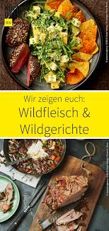 Wild Oder Wildbret Ist Nichts Alltagliches Wir Verraten Dir Worauf Du Beim Kauf Und Der Zubereitung Von Wild Achten Und W Rezepte Fleischrezepte Wildgerichte
