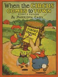 Image Detail For Aleph Bet Books Harrison Cady When The Circus Comes T Childrens Books Illustrations Vintage Children S Books Children S Book Illustration