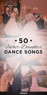 Wedding Music 65 Father Daughter Dance Songs Father Daughter Dance Songs Wedding Songs Father Daughter Wedding Dance
