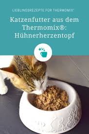 Katzenfutter Huhnerherzentopf Rezept Fur Thermomix Rezept Katzen Futter Katzenfutter Katzen Ernahrung