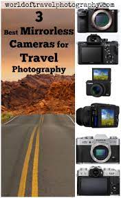 Discover The Best Mirrorless Camera For Travel 2019 Travel Photography Best Cameras For Travel Travel Photography Mirrorless Camera