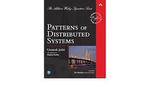 Patterns of Distributed Systems (Addison-Wesley Signature Series (Fowler)) 