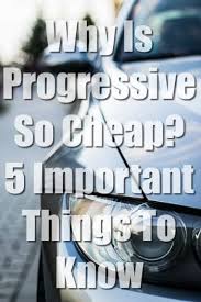 Why Is Progressive So Cheap 5 Big Things To Know Quotes Progress Things To Know Best Car Insurance