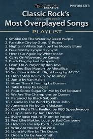 Most Overplayed Classic Rock Songs Classic Rock Songs Song Playlist Rock Songs