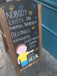 8 on the futility of existing. Nobody Exists On Purpose Come Have A Beer Rickandmorty