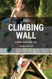 Eli S Climbing Wall And Backyard Fun Kletterwand Kinder Selber Bauen Garten Kinder Indoor