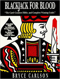 Enter now for your chance to win cold, hard cash! Blackjack For Blood The Card Counters Bible And Complete Winning Guide Carlson Bryce 9780935926231 Amazon Com Books