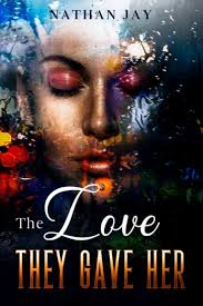 The Love They Gave Her: Jay, Nathan: 9781698859842: Amazon.com: Books